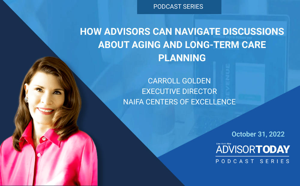 How Advisors Can Navigate Discussions About Aging and Long-Term Care Planning With Carroll Golden